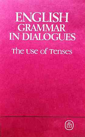 English Grammar in Dialogues. Use of Ten Almaty