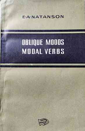 Oblique Moods Modal Verbs E. A. Natanson Almaty