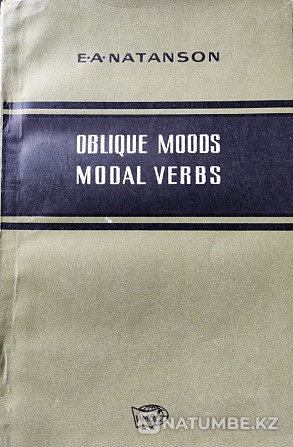 Oblique Moods Modal Verbs E. A. Natanson Almaty - photo 1