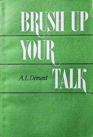 Brush up your talk - Diment A.L Алматы